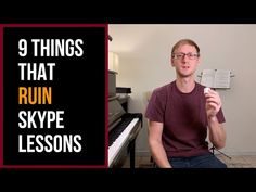 a man sitting in front of a piano with the words 9 things that ruin skype lessons