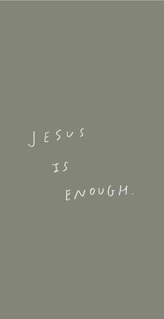 the words jesus is enough written in white ink on a gray background with a black border