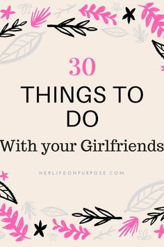 the words 30 things to do with your girlfriend in pink and black on a white background