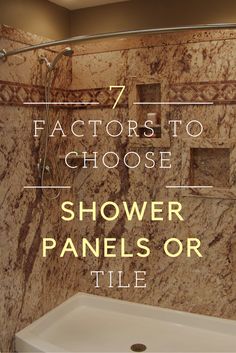 a shower with the words 7 factorors to choose shower panels or tile on it