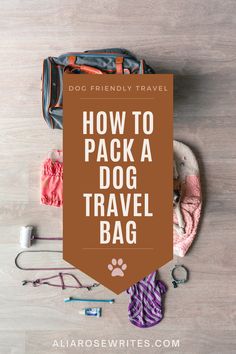 luggage with the words how to pack a dog travel bag on it and other items