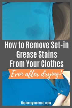 how to remove set - in grease stains from your clothes and even drying it on