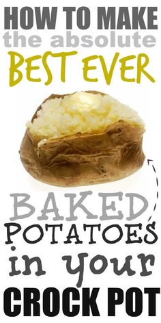 how to make the absolute best ever baked potatoes in your crockpot - click here