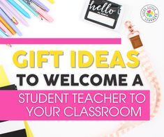 the words gift ideas to welcome a student teacher to your classroom