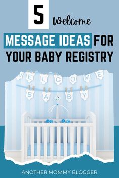 a baby crib with the text 5 welcome message ideas for your baby registerer