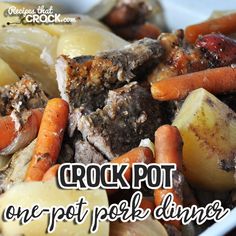 a close up of a plate of food with potatoes and carrots on it that says crock pot one pot dinner