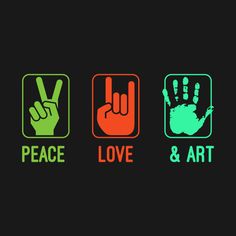 peace, love and art with hand prints on the side of each sign in different colors