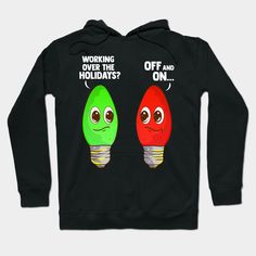 Working Over The Holidays? Off And On. A funny Christmas tree light joke. A little Christmas humor to lighten the mood!This makes a great early Christmas present to wear during the holiday parties and holiday shopping! -- Choose from our vast selection of hoodies to match with your favorite design to make the perfect custom graphic hoodie. Pick your favorite: Classic, Lightweight, Classic Zip or Lightweight Zip. Customize your color! For men and women. Teen Christmas Party, Christmas Bazaar Ideas, Diy Christmas Shirts, Christmas Sweater Outfits, Ugly Sweater Diy, Christmas Tree Light, Funny Christmas Tree, Christmas Jokes, Christmas Rock