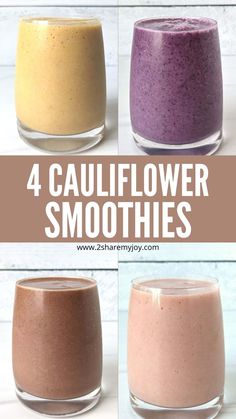 four different types of smoothies with the words, 4 cauliflower smoothies