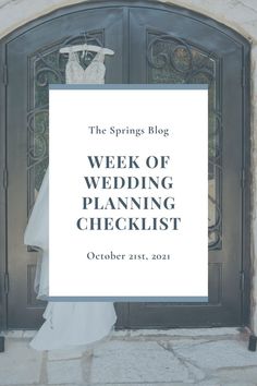 a wedding dress hanging on a door with the words, the springs blog week of wedding planning checklist