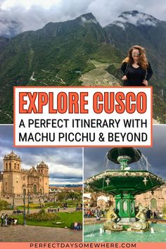 a collage of photos with the words explore cusco and machu picchu & beyond