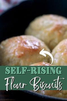 four biscuits in a skillet with the words self - rising flour biscuits