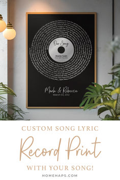 a record print hanging on the wall next to some plants and potted plants with text that reads, custom song lyric record print with your song