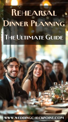 a group of people sitting at a dinner table with the words, rehearal dinner planning