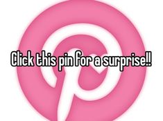 a pink pin with the words click this pin for a surprise on it's side