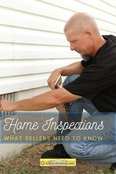 a man sitting on the side of a house with his hands in his pockets and text overlay that reads home inspections what sellers need to know