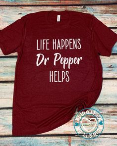 Life Happens - Dr Pepper Helps ~ Made with heat transfer vinyl ~ Bella & Canvas Heather Cardinal triblend soft short sleeve t-shirt ~ Adult Sizes Only ~ 3.8 oz.(US) 6.7 oz.(CA), 50/25/25 polyester/airlume combed and ringspun cotton/rayon ~ Retail fit ~ Unisex sizing ~ Side seams ~ Tear-away label Questions?? I'm happy to answer any questions you have.. send me a message. RECOMMEND DO NOT DRY... WASH IN COLD WATER ONLY RETURNS: SINCE ALL MY ITEMS ARE CUSTOM MADE, RETURNS WILL BE CONSIDERED ON Dr Pepper Clothes, Dr Pepper Shirt, Doctor Pepper, Cute Shirt Designs, Dr Pepper, Life Happens, Soft Shorts, T Shirts With Sayings, Country Outfits