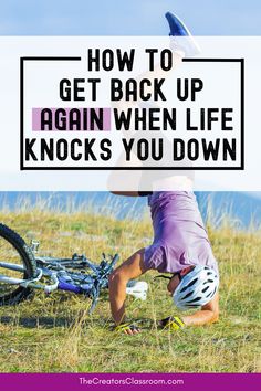 Photo of a person on the ground after a bicycle accident and the caption, "How to get back up again when life knocks you down."