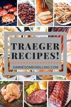 a collage of images with text overlay that reads, tracer recipes grilled meats