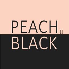 the words peach and black are in white letters on a pink, black and beige background