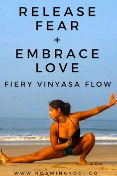 a woman doing yoga on the beach with words above her reading release fear embrace love fiery vinyasa flow