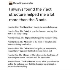 the text is written in black and white on a piece of paper that says, i always found the 7 act structure helped me a lot more than the 3 acts