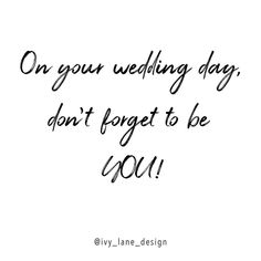 a quote that says on your wedding day, don't forget to be forty