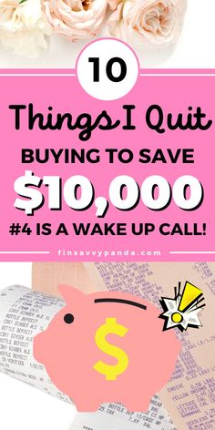 a pink piggy bank with the words 10 things i quit buying to save $ 10, 000 is a wake up call