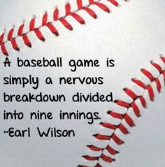 a baseball with a quote on it that says, a baseball game is simply a nervous breakdown divided into nine innings - carl wilson