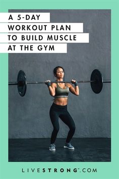 a woman lifting a barbell with the text, a 5 - day workout plan to build muscle at the gym