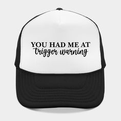 You Had Me At Trigger Warning - Crewneck Sweater Bookish Gift -- Choose from our vast selection of Trucker hats to match with your favorite design to make the perfect custom graphic Hat. Customize your color! For men and women. Bookish Gifts, Crewneck Sweater, Trucker Hats, Crew Neck Sweater, Book Worms, Trucker Hat, Men And Women, Crew Neck, For Men