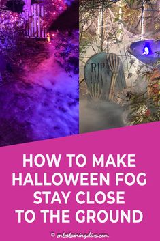 how to make halloween fog stay close to the ground