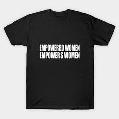 a black t - shirt with the words emp powered women emptower's women on it