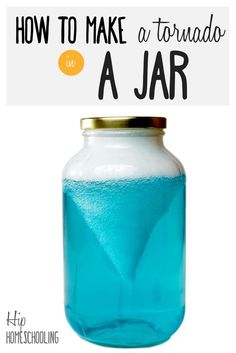 a jar filled with blue liquid and the words how to make a tornado in it