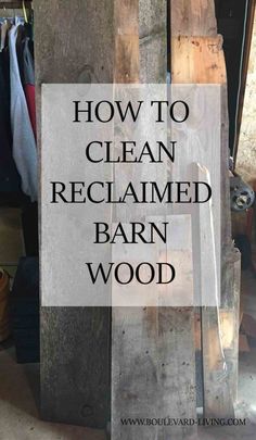 how to clean reclaimed barn wood