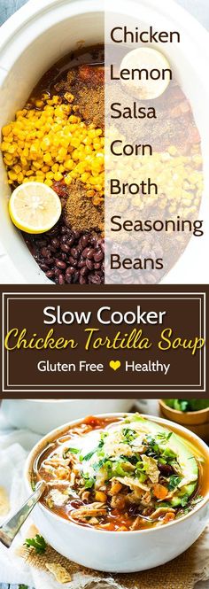 slow cooker chicken tortilla soup is shown with the ingredients in it and on top