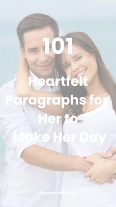 a couple hugging each other with the text 101 heartfelt paragraphs for her to make her day