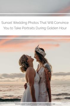 two women standing next to each other on the beach with text that reads, sunset wedding photos that will connect you to take portraits during golden hour