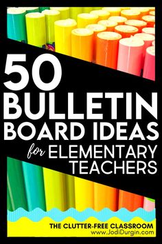 the cover of 50 bulletin board ideas for elementary teachers, with colorful crayons