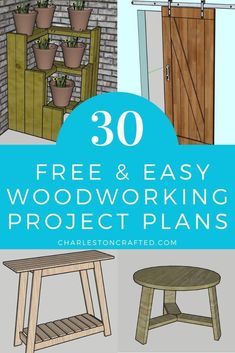 woodworking projects with text overlay that reads 30 free and easy woodworking project plans