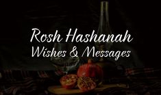 two pomegranates on a table with the words rosh hashanah wishes and messages