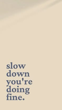 an image of a clock with the words slow down you're doing fine on it