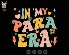 the phrase in my para era with hearts and flowers on black hexagonal background