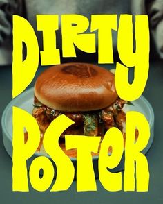 a plate with a sandwich on it and the words dirty poster in yellow overlay