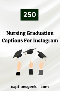 two hands throwing graduation caps into the air with text reading 250 nursing graduation captions for instagram