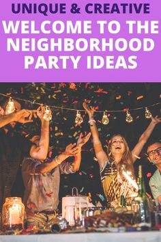 people celebrating at a party with confetti and streamers in front of the text, unique & creative welcome to the neighborhood party ideas