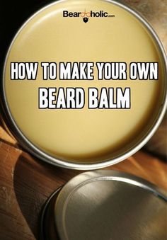 Beard Tips, Beard Game, Hair Balm, At Home Diy