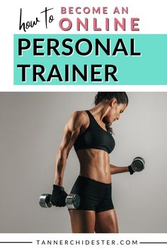 a woman with dumbbells and text that reads how to become an personal trainer