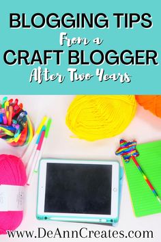 This pin is called "Blogging Tips for a Craft Blogger After Two Years. The picture shows an iPad in the middle of a white surface, with a colorful star-topped pen on top of a green notebook.  There are also 3 balls of yarn and several markers on the desk as well. Journey To Success, Candy Favors