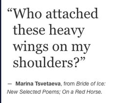 an advertisement with the words, who attached these heavy wings on my shoulders? marina tsyeeva from bride of ice new selected poem on a red horse